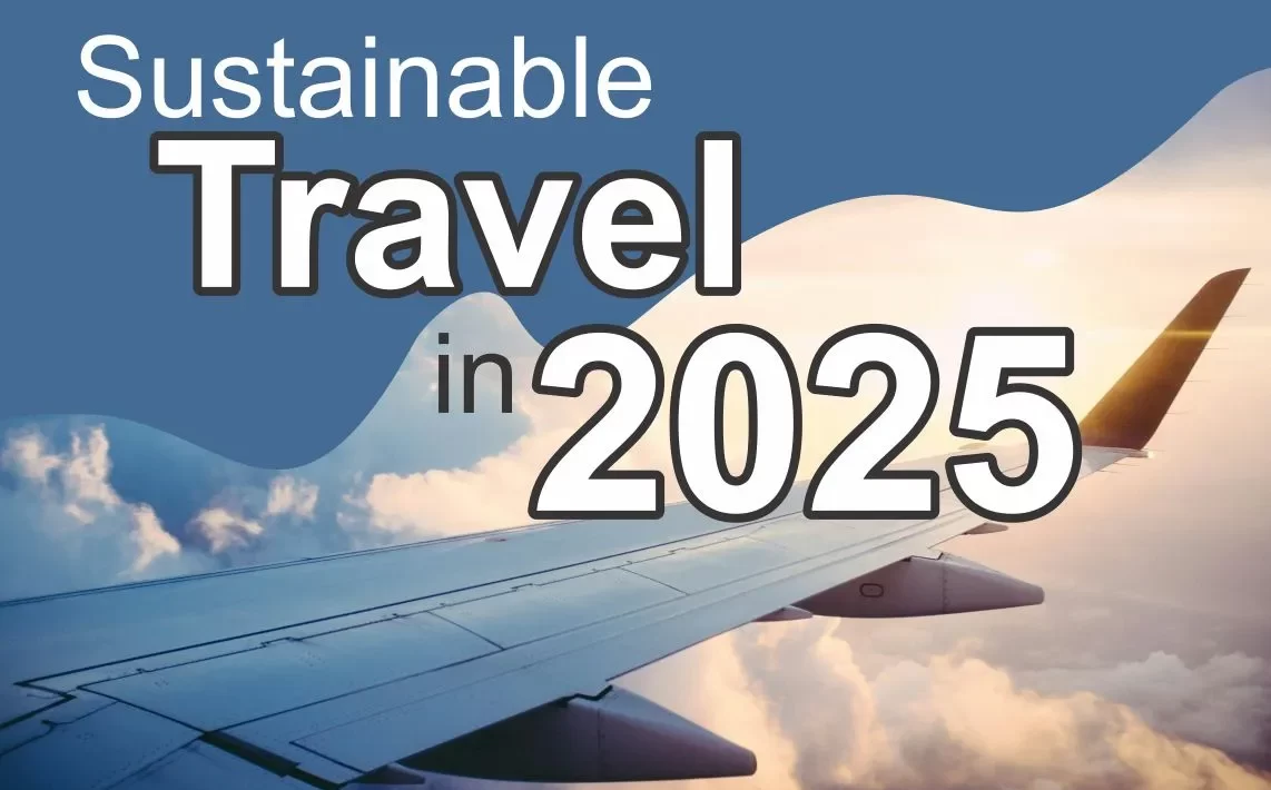 Eco-friendly travel destinations and tips for sustainable tourism in 2025